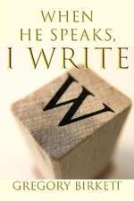 When He Speaks, I Write