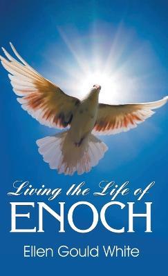 Living the Life of Enoch - Ellen G White - cover