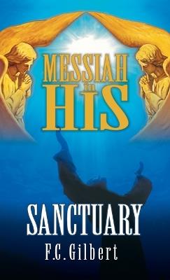 Messiah in His Sanctuary - F C Gilbert - cover