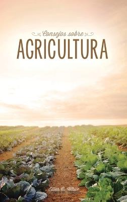 Consejos sobre agricultura - Ellen G White - cover