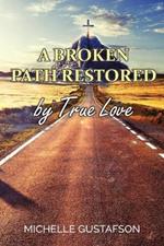 A Broken Path Restored by True Love