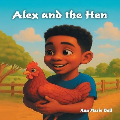 Alex and the Hen - Ann Marie Bell - cover