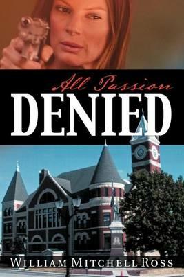 All Passion Denied - William Mitchell Ross - cover