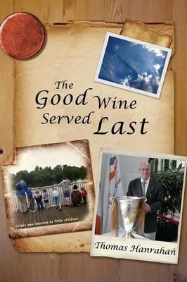 The Good Wine Served Last - Thomas Hanrahan - cover