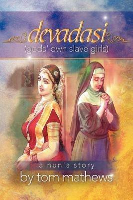 Devadasi, ''a Nun's Story'' - Tom Mathews - cover
