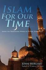 Islam For Our Time: Inside the Traditional World of Islamic Spirituality