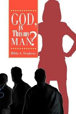 God, Is This My Man?: Part I - Hilda A Stephens - cover