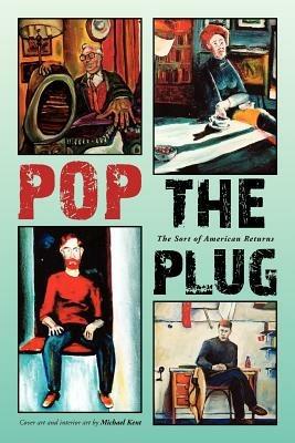 Pop the Plug: The Sort of American Returns - Michael Kent - cover