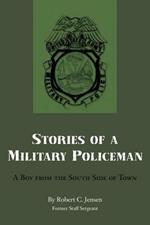 Stories of a Military Policeman: A Boy from the South Side of Town
