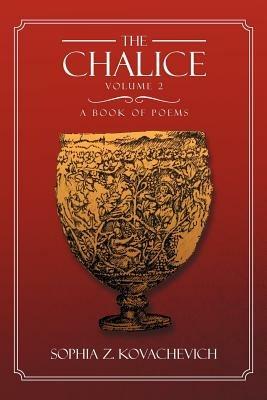 The Chalice - Vol. 2: A Book of Poems - Sophia Z Kovachevich - cover
