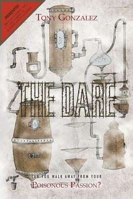 The Dare: Can You Walk Away from Your Poisonous Passion? - Tony Gonzalez - cover