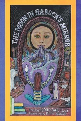 The Moon in Habock's Mirror - Kara Bartley - cover