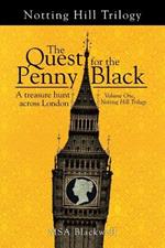 The Quest for the Penny Black: A Treasure Hunt Across London (Volume One, Notting Hill Trilogy)
