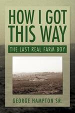 How I Got This Way: The Last Real Farm Boy