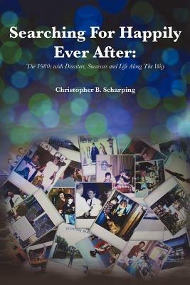 Searching for Happily Ever After - Christopher B Scharping - cover