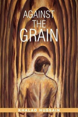 Against the Grain - Khalad Hussain - cover