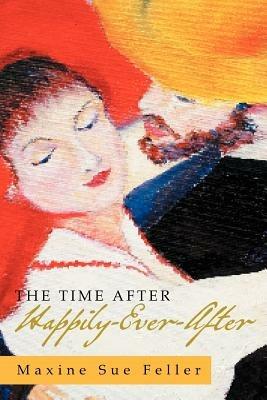 The Time After Happily-Ever-After - Maxine Sue Feller - cover