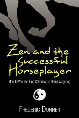 Zen and the Successful Horseplayer - Frederic Donner - cover