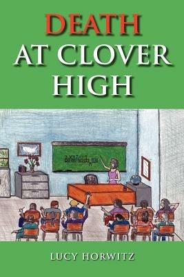 Death at Clover High - Lucy Horwitz - cover