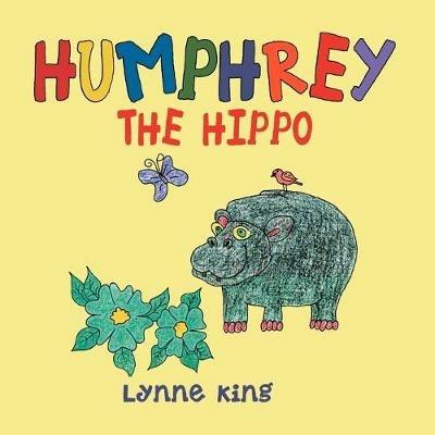 Humphrey The Hippo - Lynne King - cover
