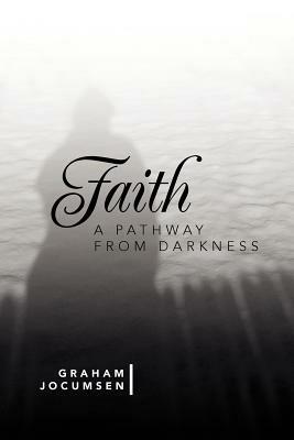 Faith - A Pathway from Darkness - Graham Jocumsen - cover