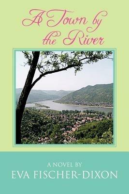 A Town by the River - Eva Fischer-Dixon - cover
