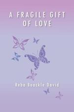 A Fragile Gift of Love