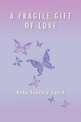 A Fragile Gift of Love - Reba Boackle David - cover