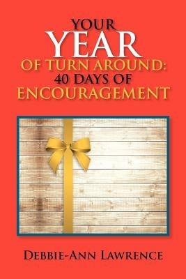 Your Year of Turn Around: 40 Days of Encouragement: 40 Days of Encouragement - Debbie-Ann Lawrence - cover
