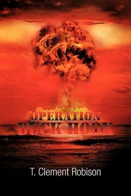 Operation Duck Hook - T Clement Robison - cover
