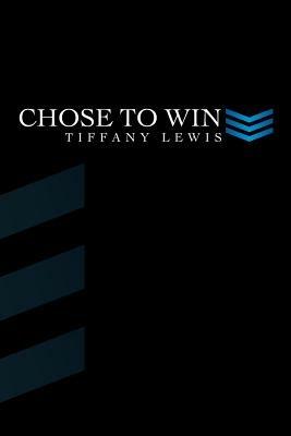 Chose to Win - Tiffany Lewis - cover