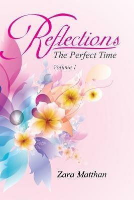 Reflections: The Perfect Time Volume 1: The Perfect Time - Zara Matthan - cover