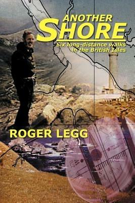 Another Shore: Six long-distance walks in the British Isles - Roger Legg - cover