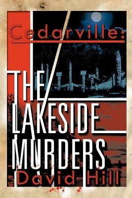 Cedarville: The Lakeside Murders - David Hill - cover