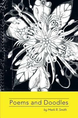 Poems and Doodles: by Mark Smith - Mark R Smith - cover