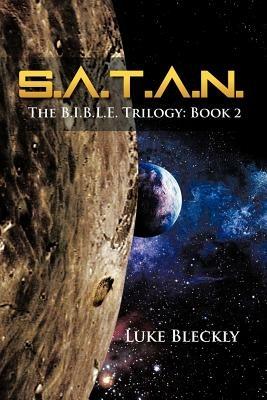 S.A.T.A.N.: The B.I.B.L.E. Trilogy: Book 2 - Luke Bleckly - cover