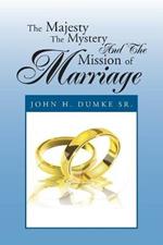 The Majesty the Mystery and the Mission of Marriage
