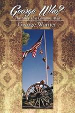 George Who?: The Story of a Common Man