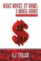 Make Money at Home: A Quick Guide: Special Edition - G J Fuller - cover
