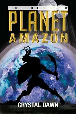 Planet Amazon: The Rebirth - Crystal Dawn - cover