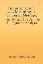 Approximation to the Meanings of Universal Message, the Word of Allah: A Linguistic Analysis