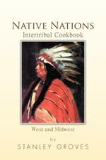 Native Nations Intertribal Cookbook: West and Midwest