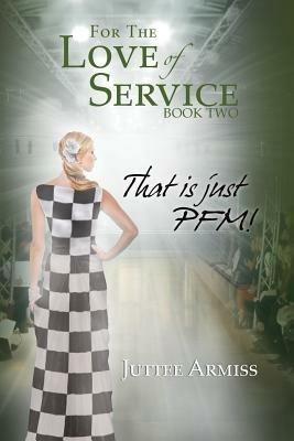 For the Love of Service Book 2: That Is Just Pfm! - Juttee Armiss - cover