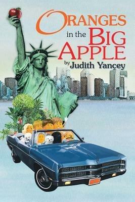 Oranges in the Big Apple - Judith Yancey - cover