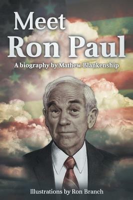 Meet Ron Paul: A Biography by Mathew Blankenship - Mat Blankenship - cover