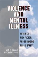 Violence and Mental Illness: Rethinking Risk Factors and Enhancing Public Safety