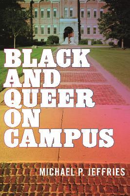 Black and Queer on Campus - Michael P. Jeffries - cover