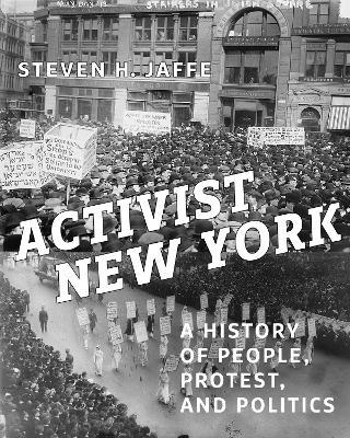 Activist New York: A History of People, Protest, and Politics - Steven H. Jaffe - cover