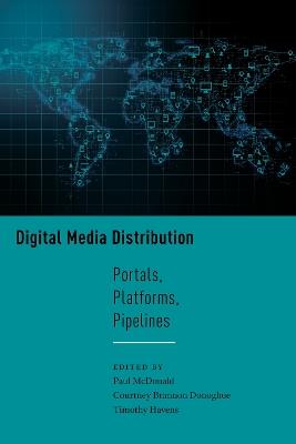 Digital Media Distribution: Portals, Platforms, Pipelines - cover