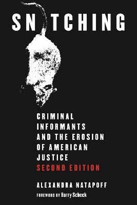 Snitching: Criminal Informants and the Erosion of American Justice, Second Edition - Alexandra Natapoff - cover